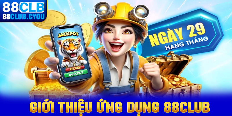 Giới thiệu tổng quan chung về app cá cược 88club 