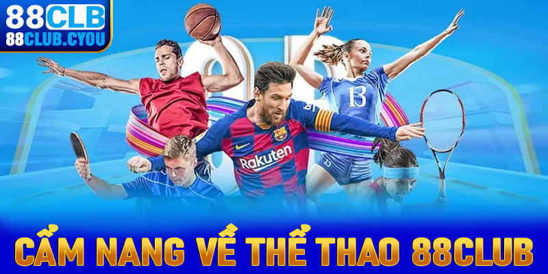 Cẩm nang chung về sân chơi thể thao 88Club 