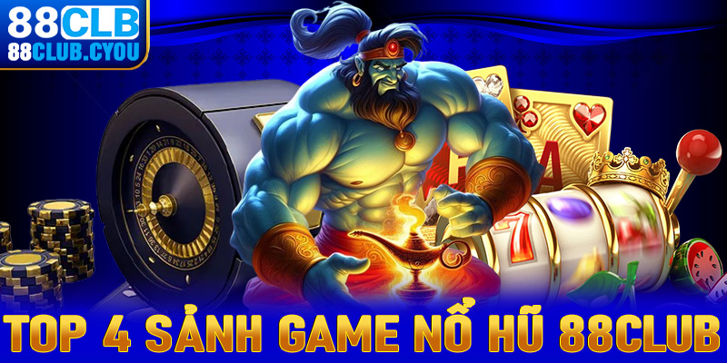 Khám phá top 4 sảnh game nổ hũ 88Club đang được nhiều người yêu thích nhất 2025