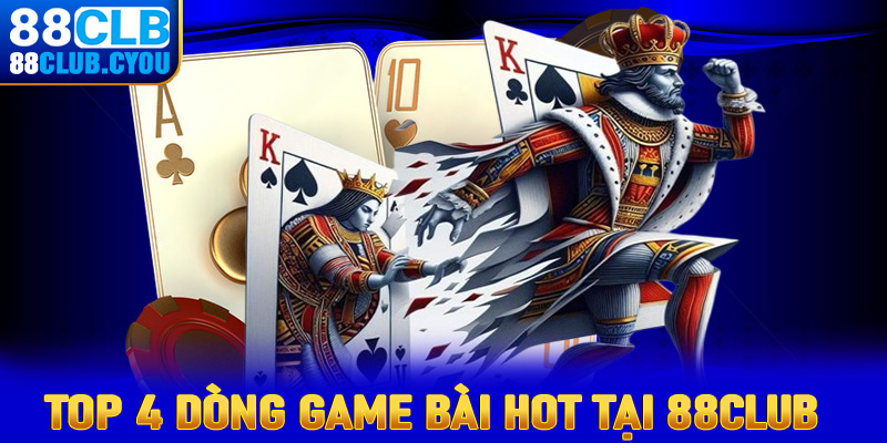 Top 4 dòng game bài đang hấp dẫn thu hút người chơi nhất hiện nay 