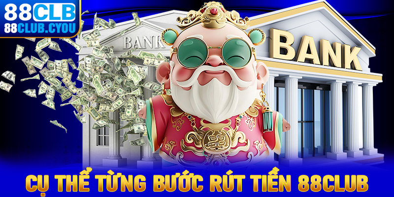 Hướng dẫn cụ thể từng bước rút tiền 88club dành cho người chơi mới tham gia 