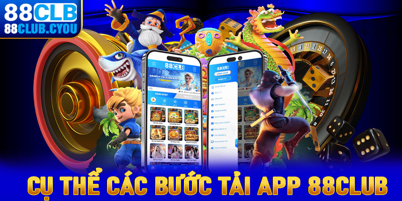 Chỉ dẫn cụ thể từng bước tải app 88club vô cùng chi tiết 