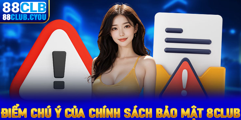 Điểm đáng chú ý của trang chính sách bảo mật 88club 