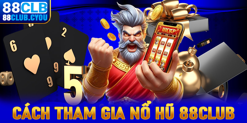 Hướng dẫn chi tiết các bước tham gia cá cược nổ hũ 88club 