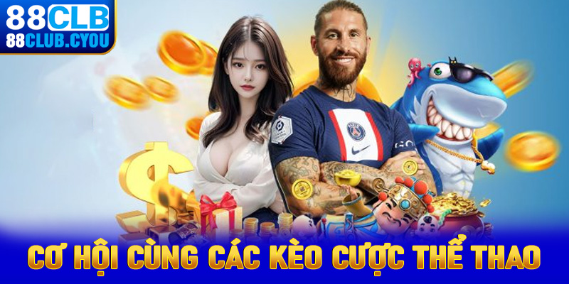 Cơ hội cùng các kèo cược thể thao