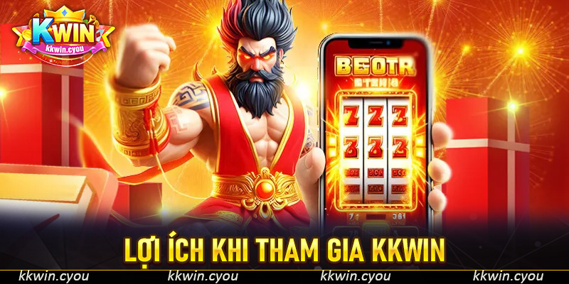 Lợi ích khi tham gia KKWIN