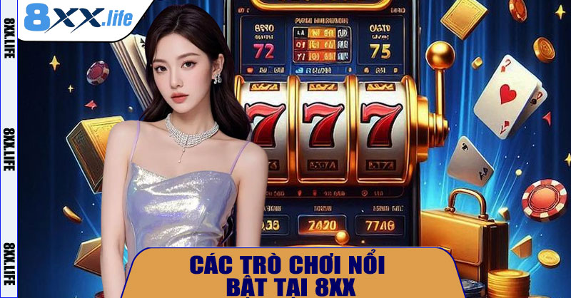 Các Trò Chơi Nổi Bật Tại 8XX